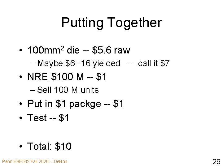 Putting Together • 100 mm 2 die -- $5. 6 raw – Maybe $6