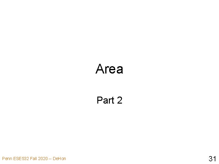 Area Part 2 Penn ESE 532 Fall 2020 -- De. Hon 31 