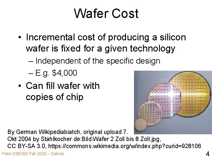 Wafer Cost • Incremental cost of producing a silicon wafer is fixed for a