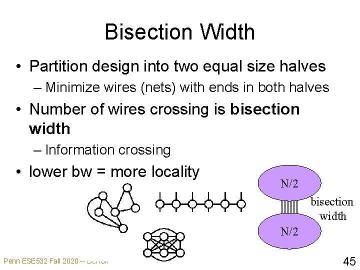 Bisection Width • Partition design into two equal size halves – Minimize wires (nets)