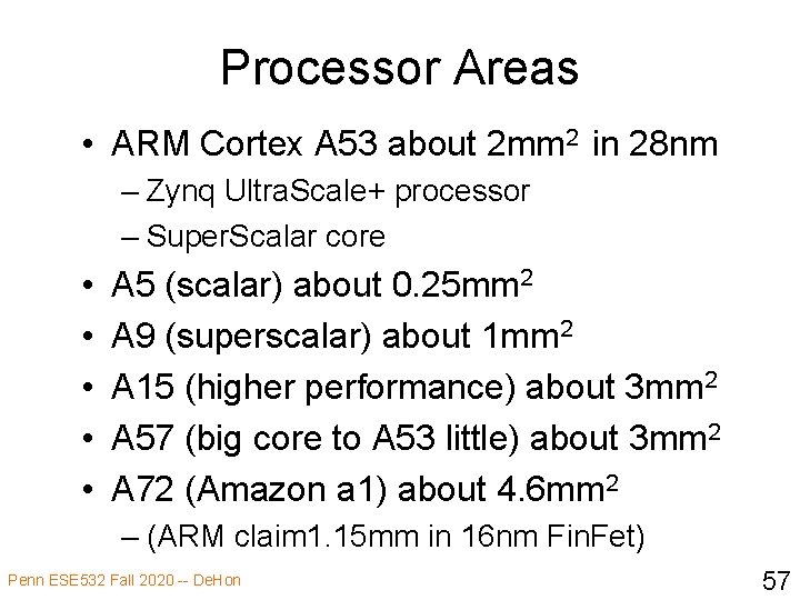 Processor Areas • ARM Cortex A 53 about 2 mm 2 in 28 nm