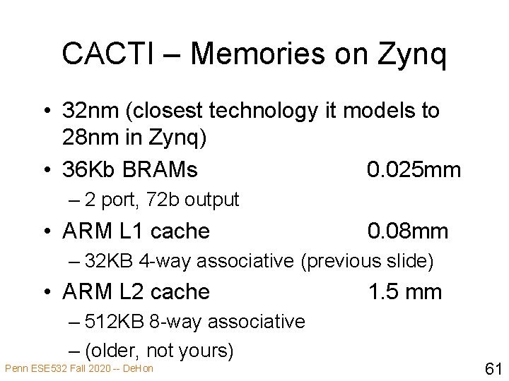 CACTI – Memories on Zynq • 32 nm (closest technology it models to 28