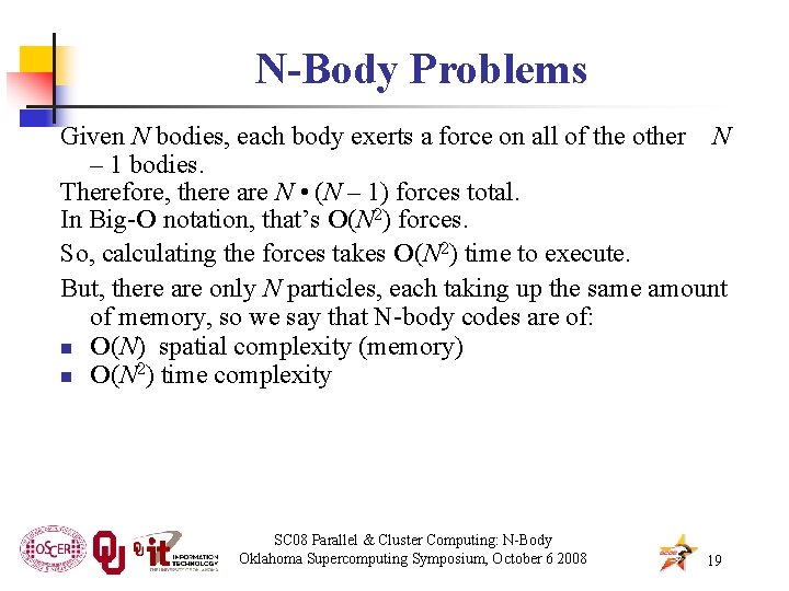 N-Body Problems Given N bodies, each body exerts a force on all of the