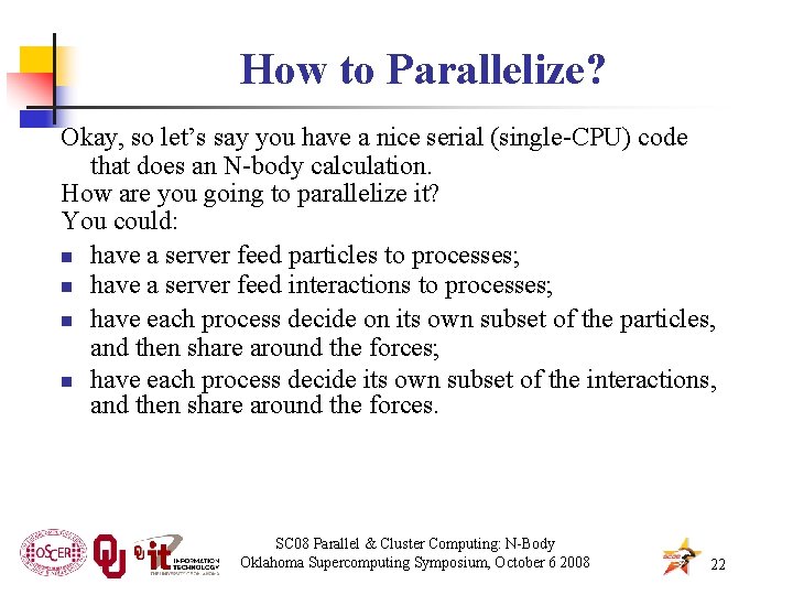 How to Parallelize? Okay, so let’s say you have a nice serial (single-CPU) code