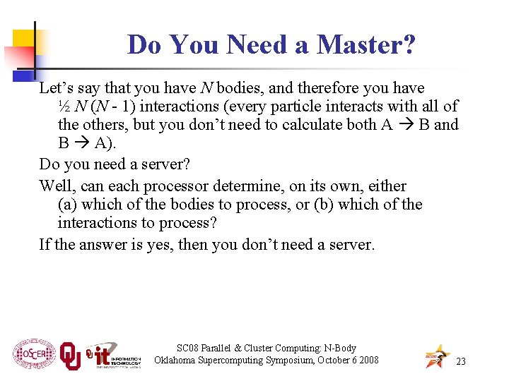 Do You Need a Master? Let’s say that you have N bodies, and therefore