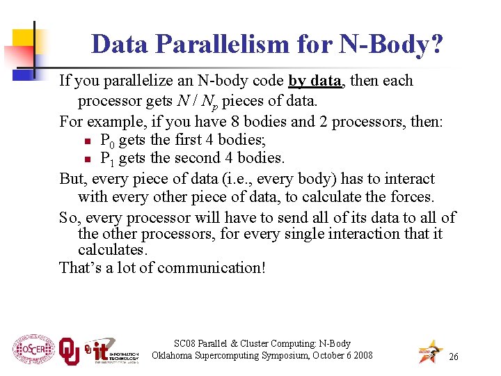 Data Parallelism for N-Body? If you parallelize an N-body code by data, then each