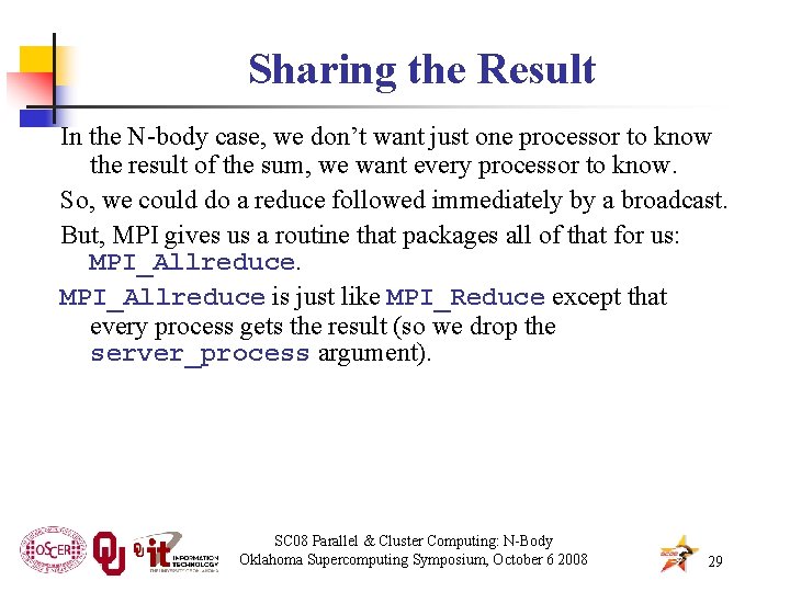 Sharing the Result In the N-body case, we don’t want just one processor to