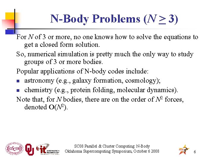 N-Body Problems (N > 3) For N of 3 or more, no one knows