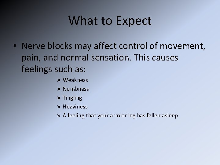 What to Expect • Nerve blocks may affect control of movement, pain, and normal