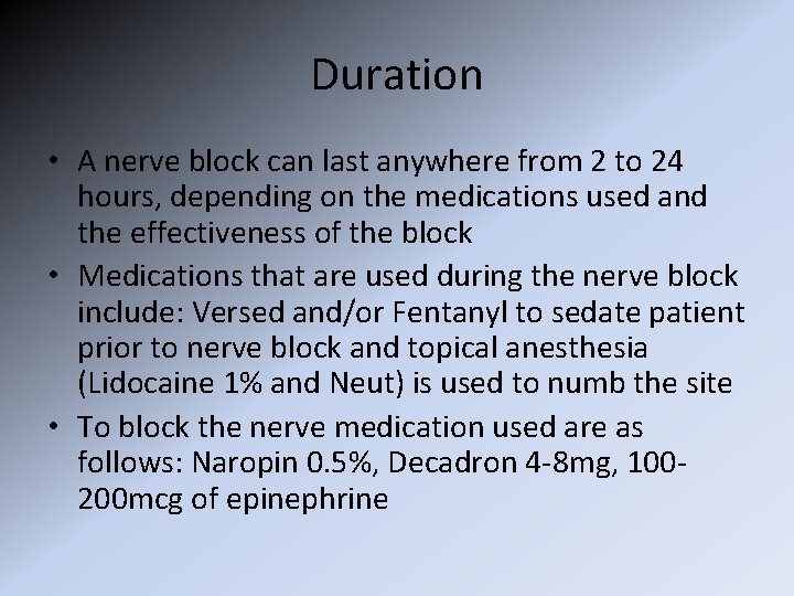 Duration • A nerve block can last anywhere from 2 to 24 hours, depending