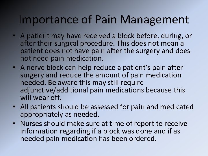 Importance of Pain Management • A patient may have received a block before, during,