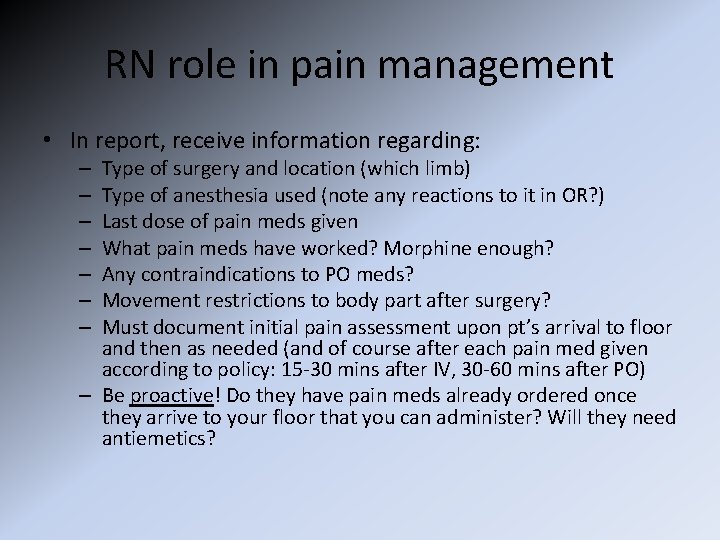 RN role in pain management • In report, receive information regarding: Type of surgery