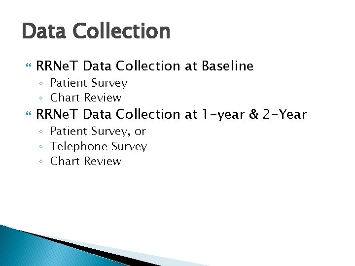 Data Collection RRNe. T Data Collection at Baseline ◦ Patient Survey ◦ Chart Review