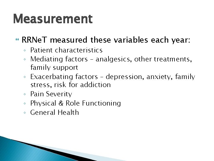 Measurement RRNe. T measured these variables each year: ◦ Patient characteristics ◦ Mediating factors