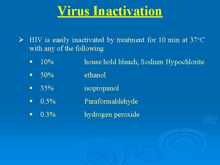 Virus Inactivation Ø HIV is easily inactivated by treatment for 10 min at 37