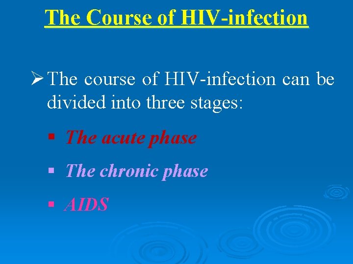 The Course of HIV-infection Ø The course of HIV-infection can be divided into three