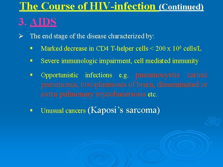 The Course of HIV-infection (Continued) 3. AIDS Ø The end stage of the disease