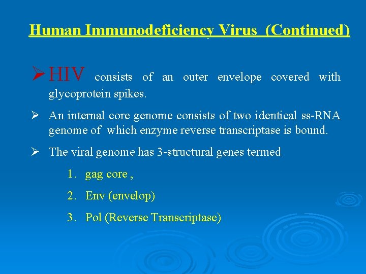 Human Immunodeficiency Virus (Continued) Ø HIV consists of an outer envelope covered with glycoprotein
