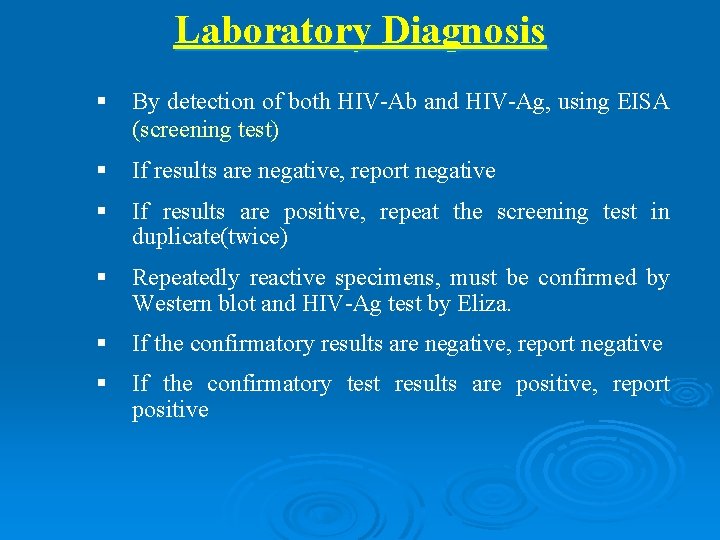 Laboratory Diagnosis § By detection of both HIV-Ab and HIV-Ag, using EISA (screening test)