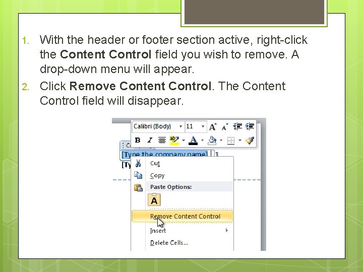 1. 2. With the header or footer section active, right-click the Content Control field