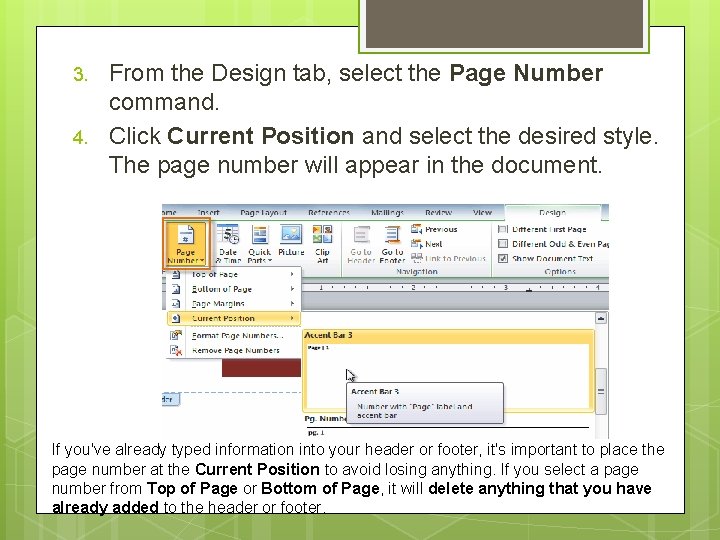 3. 4. From the Design tab, select the Page Number command. Click Current Position