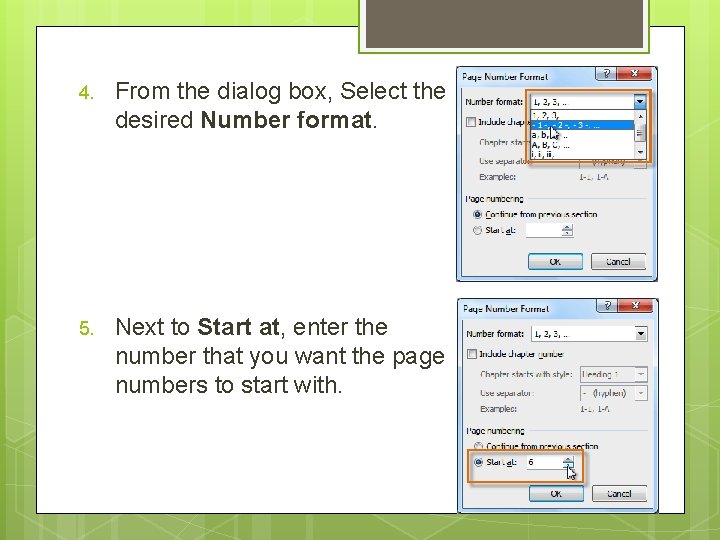 4. From the dialog box, Select the desired Number format. 5. Next to Start