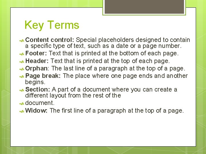 Key Terms Content control: Special placeholders designed to contain a specific type of text,