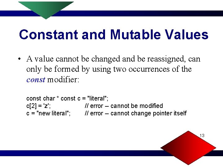 Constant and Mutable Values • A value cannot be changed and be reassigned, can