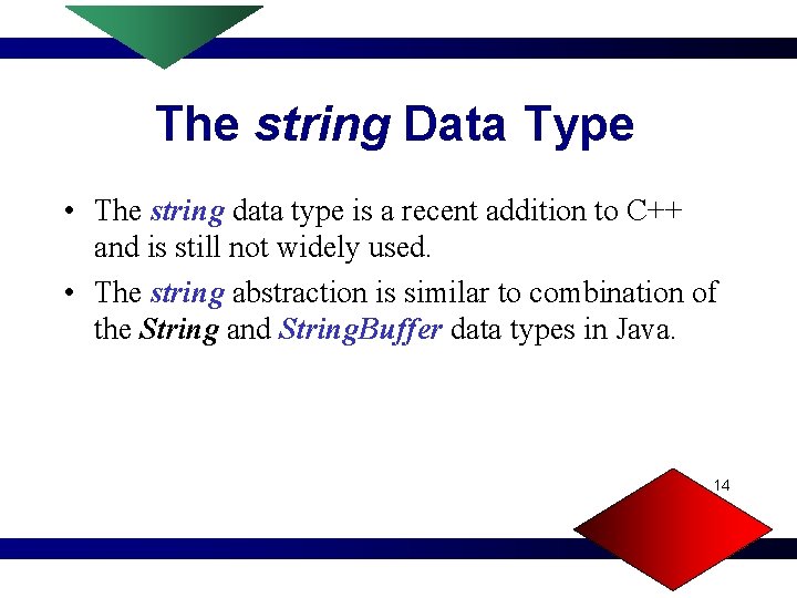 The string Data Type • The string data type is a recent addition to