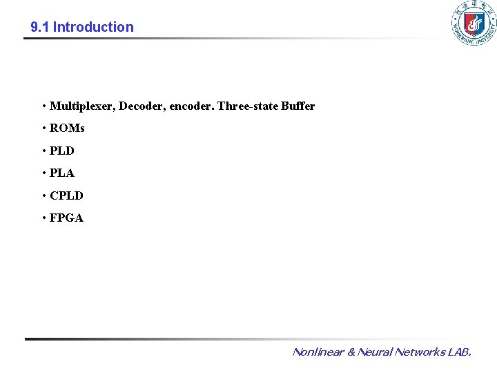 9. 1 Introduction • Multiplexer, Decoder, encoder. Three-state Buffer • ROMs • PLD •