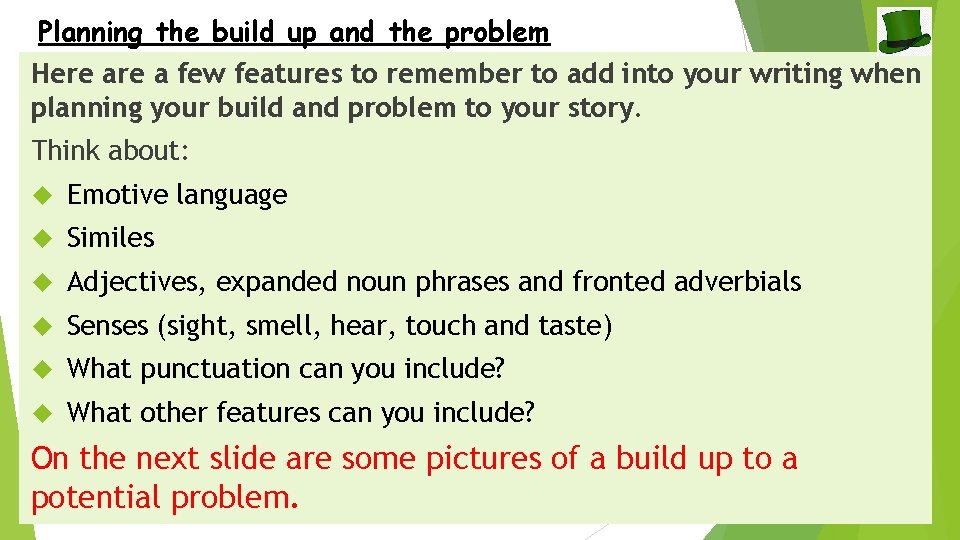 Planning the build up and the problem Here a few features to remember to