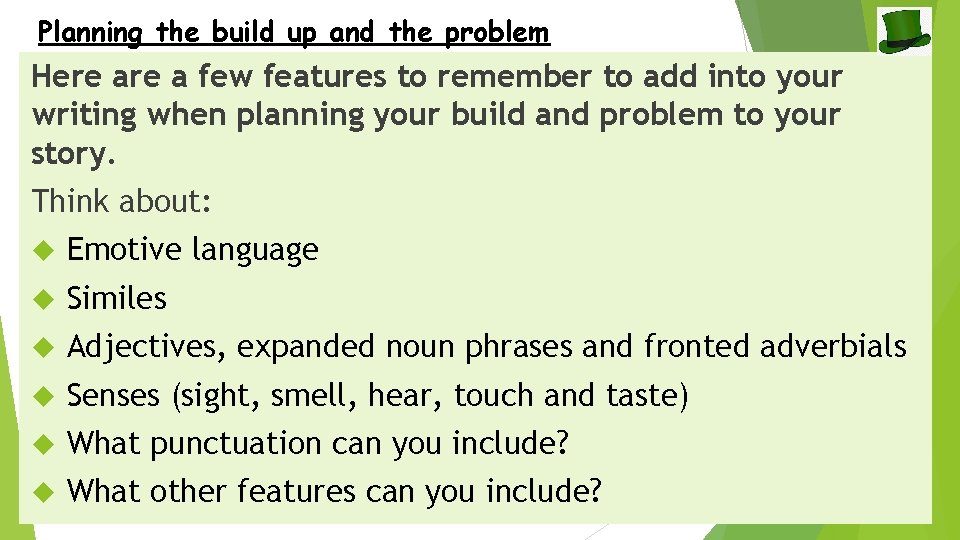 Planning the build up and the problem Here a few features to remember to