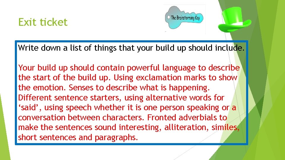 Exit ticket Write down a list of things that your build up should include.