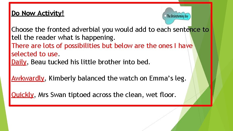 Do Now Activity! Choose the fronted adverbial you would add to each sentence to