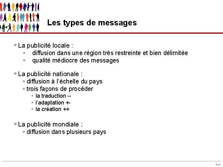 Les types de messages § La publicité locale : § § diffusion dans une