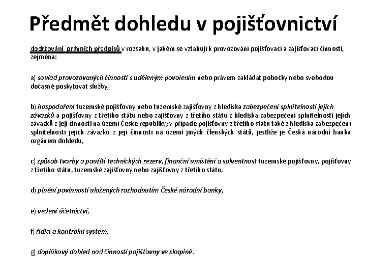 Předmět dohledu v pojišťovnictví dodržování právních předpisů v rozsahu, v jakém se vztahují k