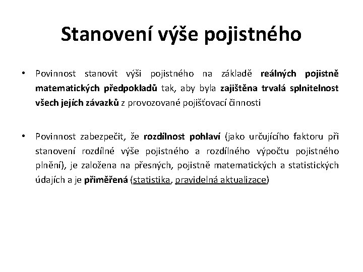 Stanovení výše pojistného • Povinnost stanovit výši pojistného na základě reálných pojistně matematických předpokladů