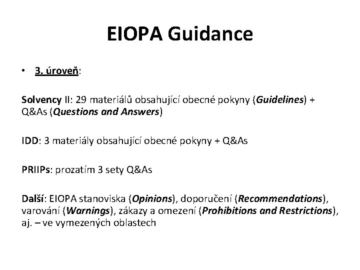 EIOPA Guidance • 3. úroveň: Solvency II: 29 materiálů obsahující obecné pokyny (Guidelines) +