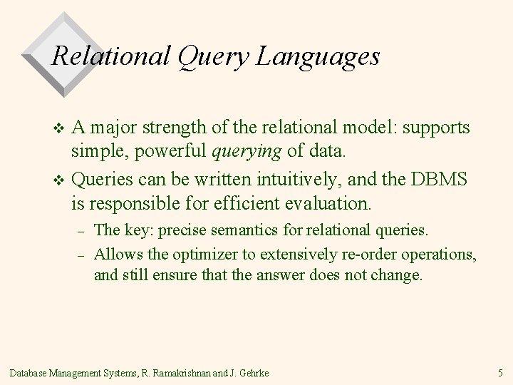 Relational Query Languages A major strength of the relational model: supports simple, powerful querying