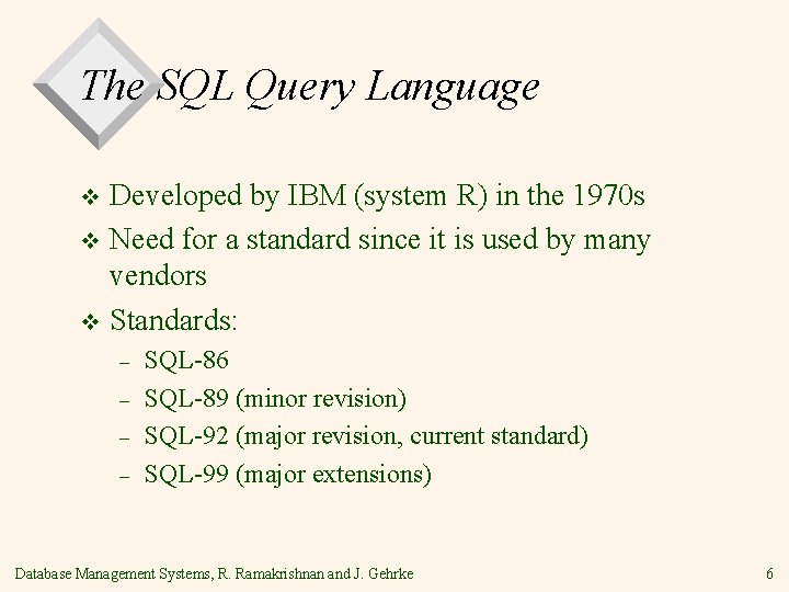 The SQL Query Language Developed by IBM (system R) in the 1970 s v