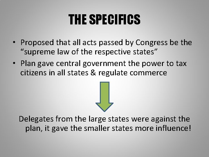 THE SPECIFICS • Proposed that all acts passed by Congress be the “supreme law