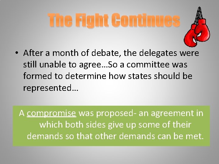 The Fight Continues • After a month of debate, the delegates were still unable