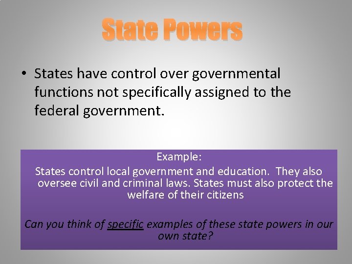 State Powers • States have control over governmental functions not specifically assigned to the