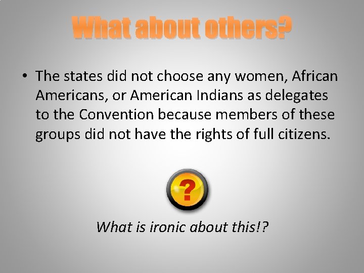 What about others? • The states did not choose any women, African Americans, or