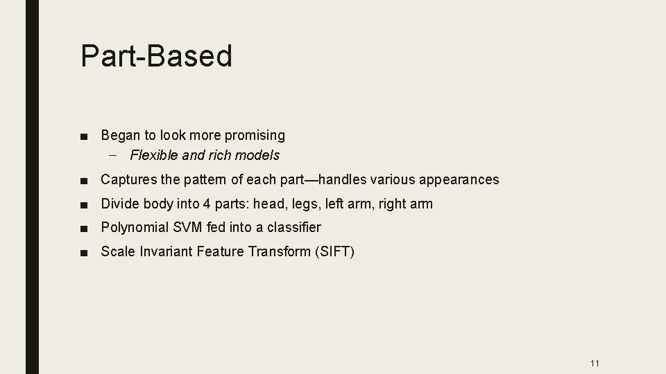 Part-Based ■ Began to look more promising – Flexible and rich models ■ Captures