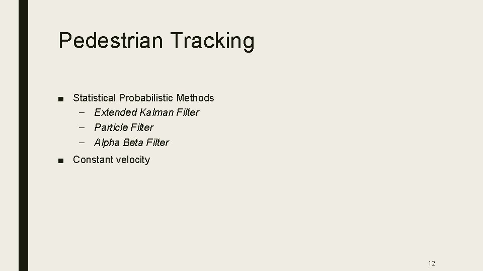 Pedestrian Tracking ■ Statistical Probabilistic Methods – Extended Kalman Filter – Particle Filter –