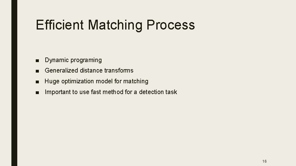 Efficient Matching Process ■ Dynamic programing ■ Generalized distance transforms ■ Huge optimization model