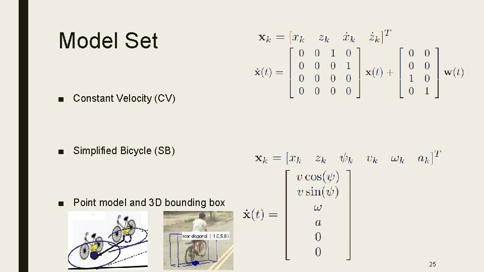 Model Set ■ Constant Velocity (CV) ■ Simplified Bicycle (SB) ■ Point model and