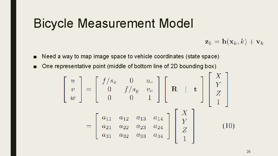 Bicycle Measurement Model ■ Need a way to map image space to vehicle coordinates