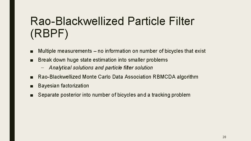 Rao-Blackwellized Particle Filter (RBPF) ■ Multiple measurements – no information on number of bicycles